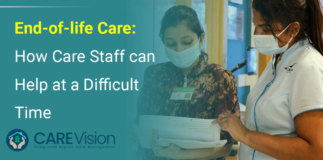End-Of-Life Care: How Care Staff Can Help At A Difficult Time